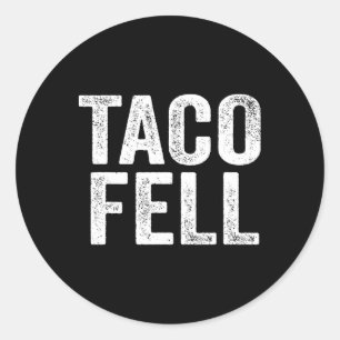 Taco Fell Let's Go Taco Funny Tee 1 Classic Round Sticker