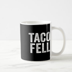 Taco Fell Let's Go Taco Funny Tee 1 Coffee Mug