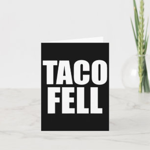 Taco Fell Let's Go Taco Funny Tee 4 Card