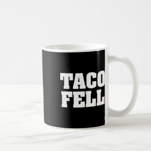 Taco Fell Let's Go Taco Funny Tee Coffee Mug