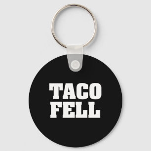 Taco Fell Let's Go Taco Funny Tee Key Ring