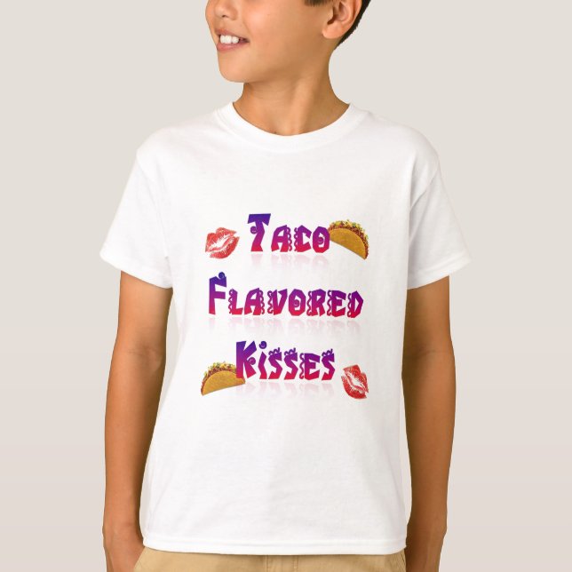 Taco Flavoued Kisses T-Shirt (Front)