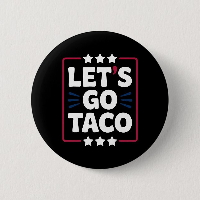 Taco Funny Let's Go Bold Statement Humour Graphic  6 Cm Round Badge (Front)