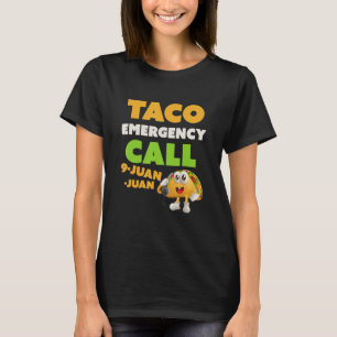 Taco Funny Quote Call 9 Juan Juan Funny Cinco De M T-Shirt