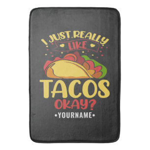 Taco Funny Saying I Just Really Like Tacos Bath Mat