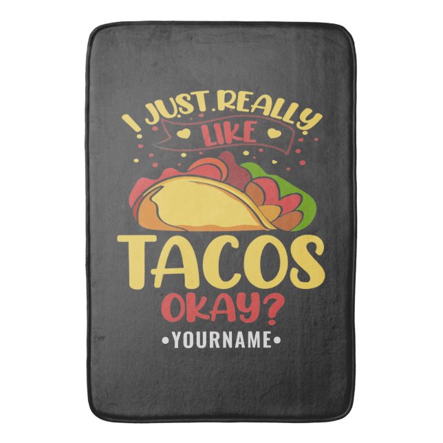 Taco Funny Saying I Just Really Like Tacos Bath Mat (Front Vertical)