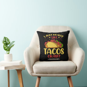 Taco Funny Saying I Just Really Like Tacos Cushion