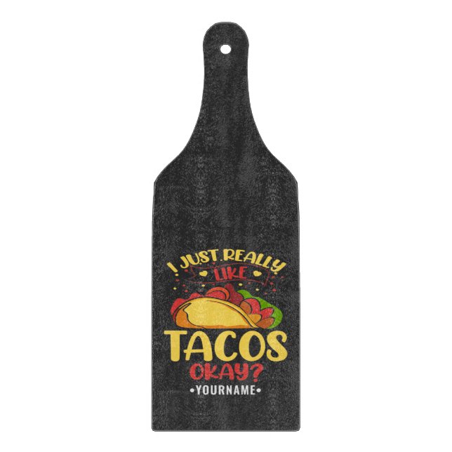 Taco Funny Saying I Just Really Like Tacos Cutting Board (Front)