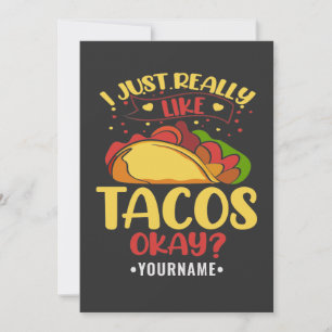 Taco Funny Saying I Just Really Like Tacos Invitation