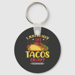 Taco Funny Saying I Just Really Like Tacos Key Ring
