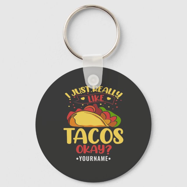 Taco Funny Saying I Just Really Like Tacos Key Ring (Front)