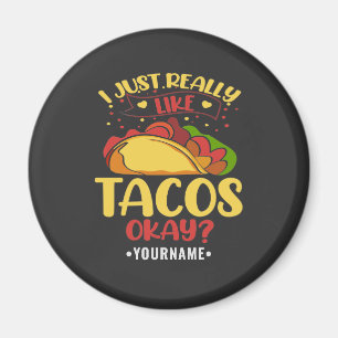 Taco Funny Saying I Just Really Like Tacos Magnet