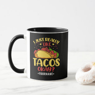 Taco Funny Saying I Just Really Like Tacos Mug