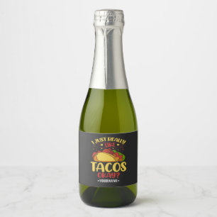 Taco Funny Saying I Just Really Like Tacos Sparkling Wine Label