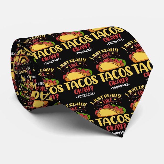 Taco Funny Saying I Just Really Like Tacos Tie (Rolled)