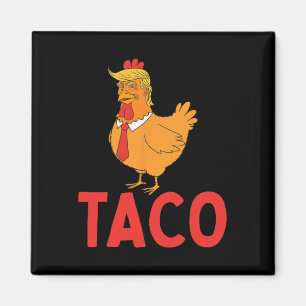 Taco, Funny Taco, Trump Always Chickens Out Magnet