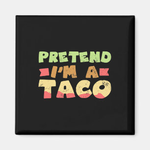 Taco Halloween Costume Design Pretend I'm A Gift Magnet