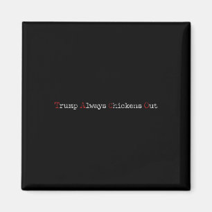 Taco Humor Funny Trump Always Chickens Out T.a.c.o Magnet