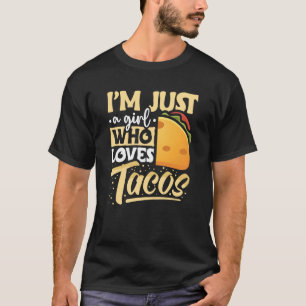 Taco I'm Just a Girl Who Loves Tacos Mexican  7 T-Shirt