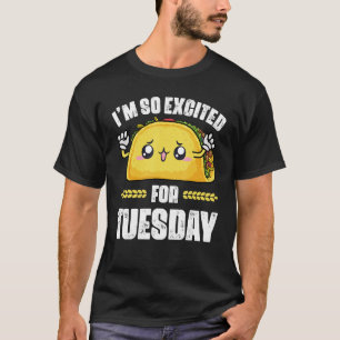 Taco I'm So Excited For Tuesday Cinco de Maio T-Shirt