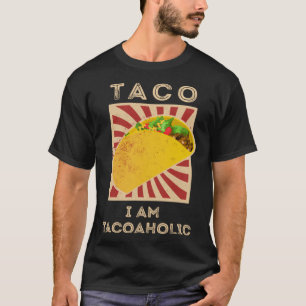 Taco I'm Tacoaholic T-Shirt