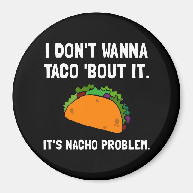 Taco Nacho Problem Magnet (Front)