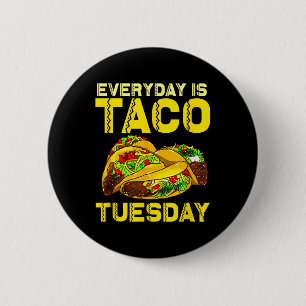 Taco Party Everyday Is Taco Tuesday For Men Women 6 Cm Round Badge