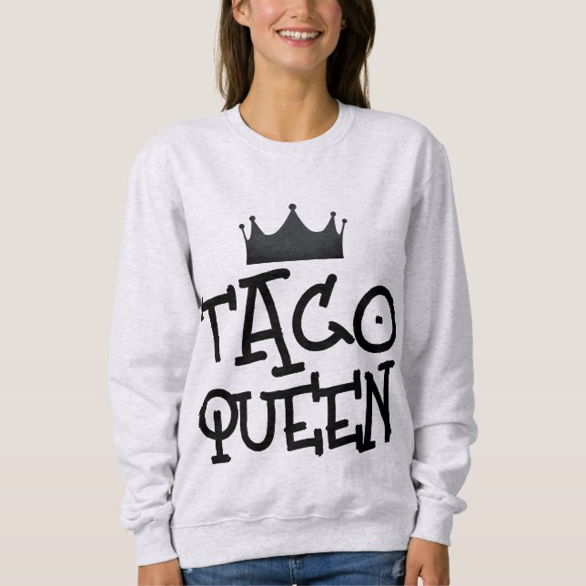 TACO QUEEN T-Shirt SWEATSHIRT (Front)