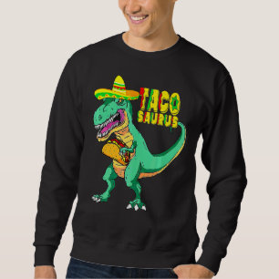 Taco Saurus  Cinco De Mayo Sweatshirt