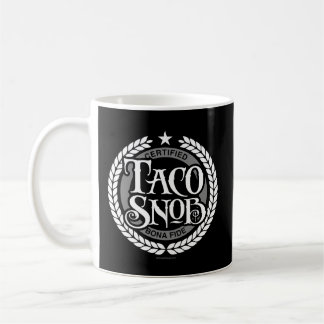 Taco Snob - funny taco lover Coffee Mug