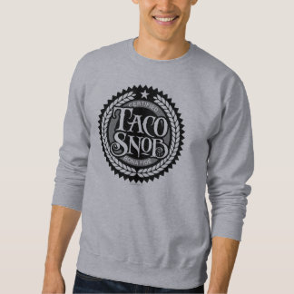 Taco Snob - funny taco lover Sweatshirt