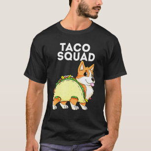 Taco Squad Corgi Taco Tacorgi Tacos Dog Cinco De M T-Shirt