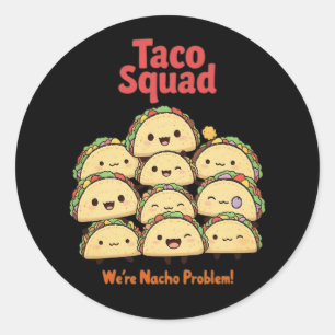 Taco Squad – We’re Nacho Problem! Cinco de Mayo Classic Round Sticker