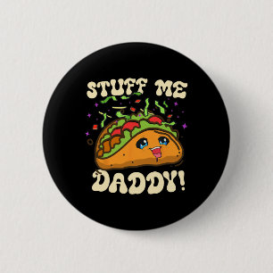 Taco Stuff Me Daddy Funny Cinco De Mayo Tacos Food 6 Cm Round Badge