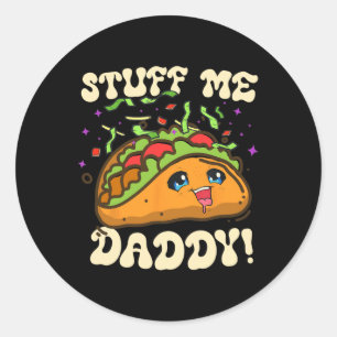 Taco Stuff Me Daddy Funny Cinco De Mayo Tacos Food Classic Round Sticker