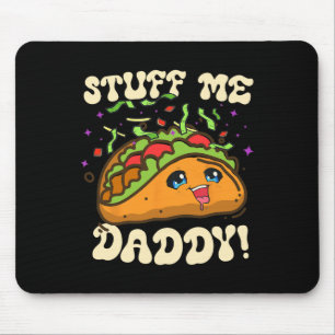 Taco Stuff Me Daddy Funny Cinco De Mayo Tacos Food Mouse Mat