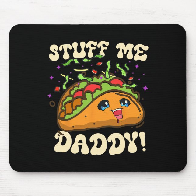 Taco Stuff Me Daddy Funny Cinco De Mayo Tacos Food Mouse Mat (Front)