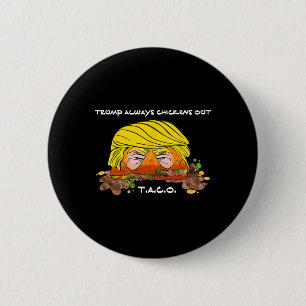 Taco Trade Chicken T.a.c.o Trump Always Chickens O 6 Cm Round Badge