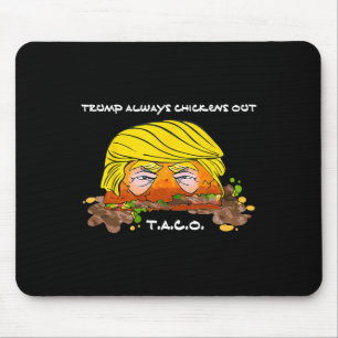 Taco Trade Chicken T.a.c.o Trump Always Chickens O Mouse Mat