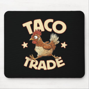 Taco Trade, Funny Political Tariff Satire, Chicken Mouse Mat