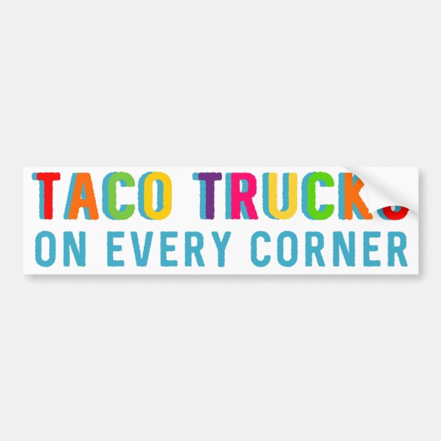 Taco Trucks on Every Corner Funny Bumper Sticker (Front)