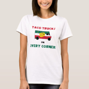 Taco Trucks On Every Corner T-Shirt
