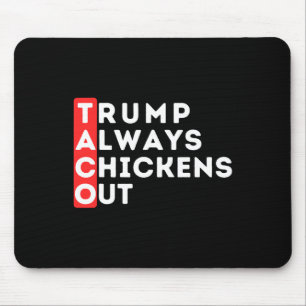 Taco - Trump Always Chickens Out - Anti-trump Mouse Mat