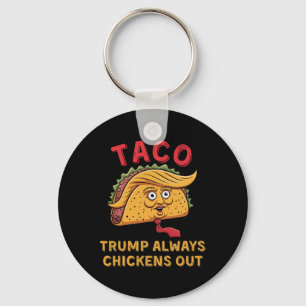 Taco - Trump Always Chickens Out - Anti Trump Nick Key Ring