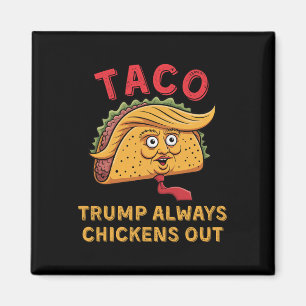 Taco - Trump Always Chickens Out - Anti Trump Nick Magnet