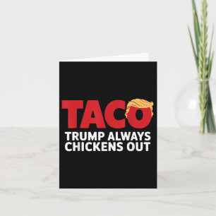 Taco Trump Always Chickens Out  Card