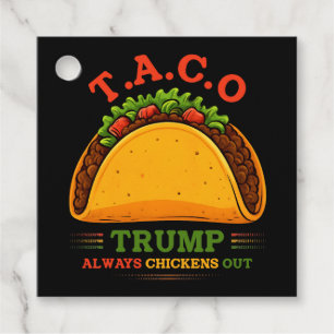 Taco Trump Always Chickens Out Funny Favour Tags