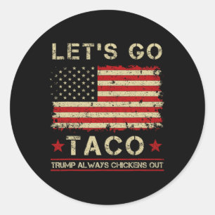 Taco Trump Always Chickens Out Funny Let's Go Taco Classic Round Sticker
