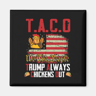 Taco Trump Always Chickens Out Funny Lets Go Taco Magnet