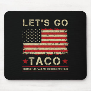 Taco Trump Always Chickens Out Funny Let's Go Taco Mouse Mat